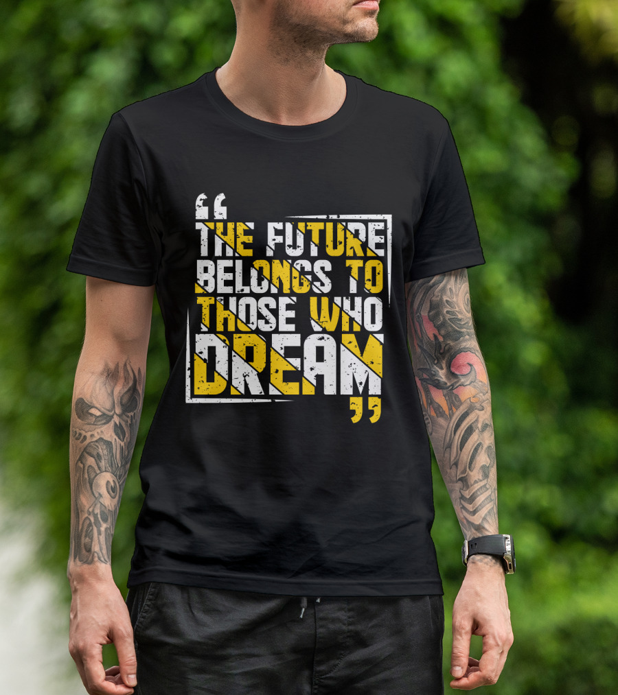 The Future Belongs To Those Who Dream Bold Inspiring Quote Art Deco Style Textual T-Shirt