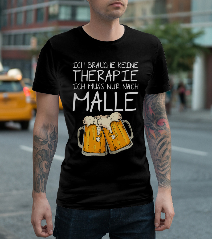 Ich Brauche Keine Therapie Ich Muss Nur Nach Malle Bierkrüge T-Shirt
