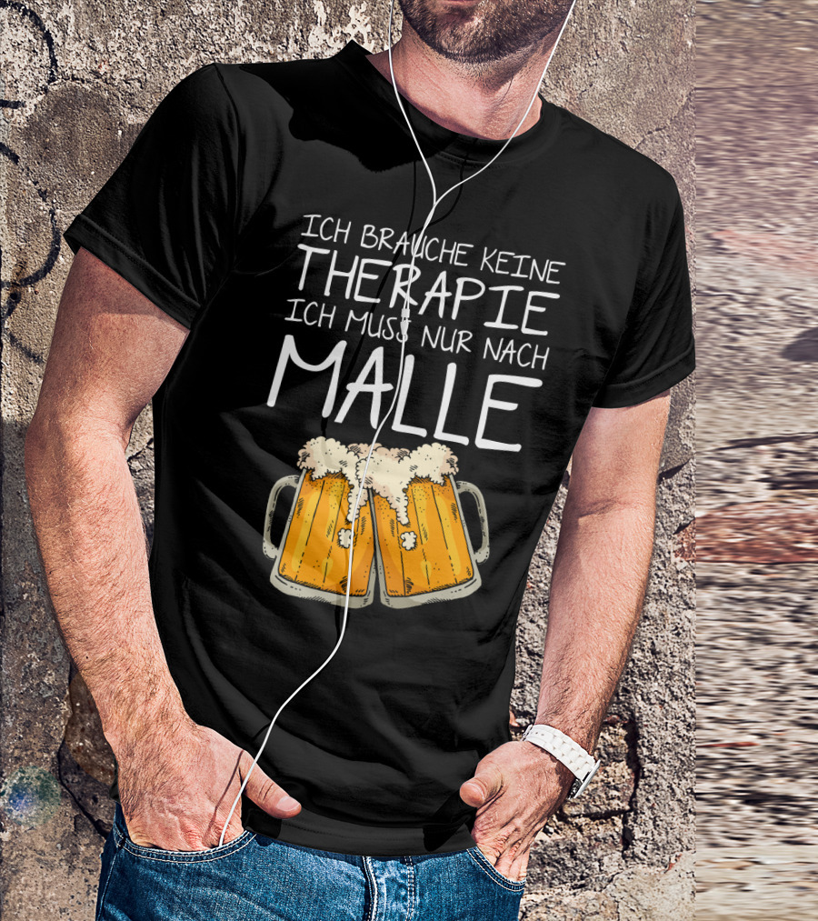 Ich Brauche Keine Therapie Ich Muss Nur Nach Malle Bierkrüge T-Shirt