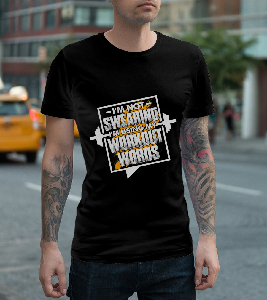 I'm Not Swearing I'm Using My Workout Words Weightlifting Barbell Fitness Motivation T-Shirt