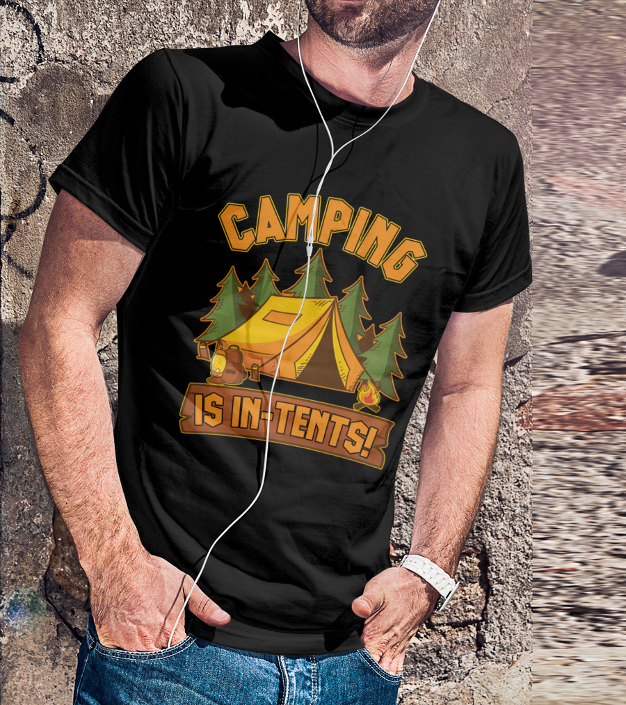 Camping Is In-Tents Funny Outdoors Hiking Camp Adventure T-Shirt