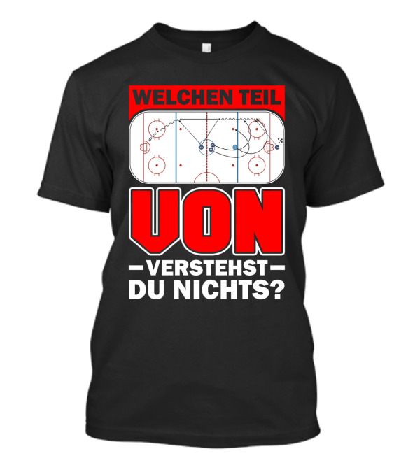 Welchen Teil Von Verstehst Du Nichts Eis Hockey Spielfeld Spieler Coach Fan Herren Bekleidung T-Shirt