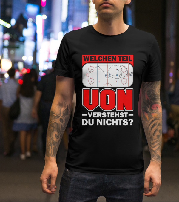 Welchen Teil Von Verstehst Du Nichts Eis Hockey Spielfeld Spieler Coach Fan Herren Bekleidung T-Shirt