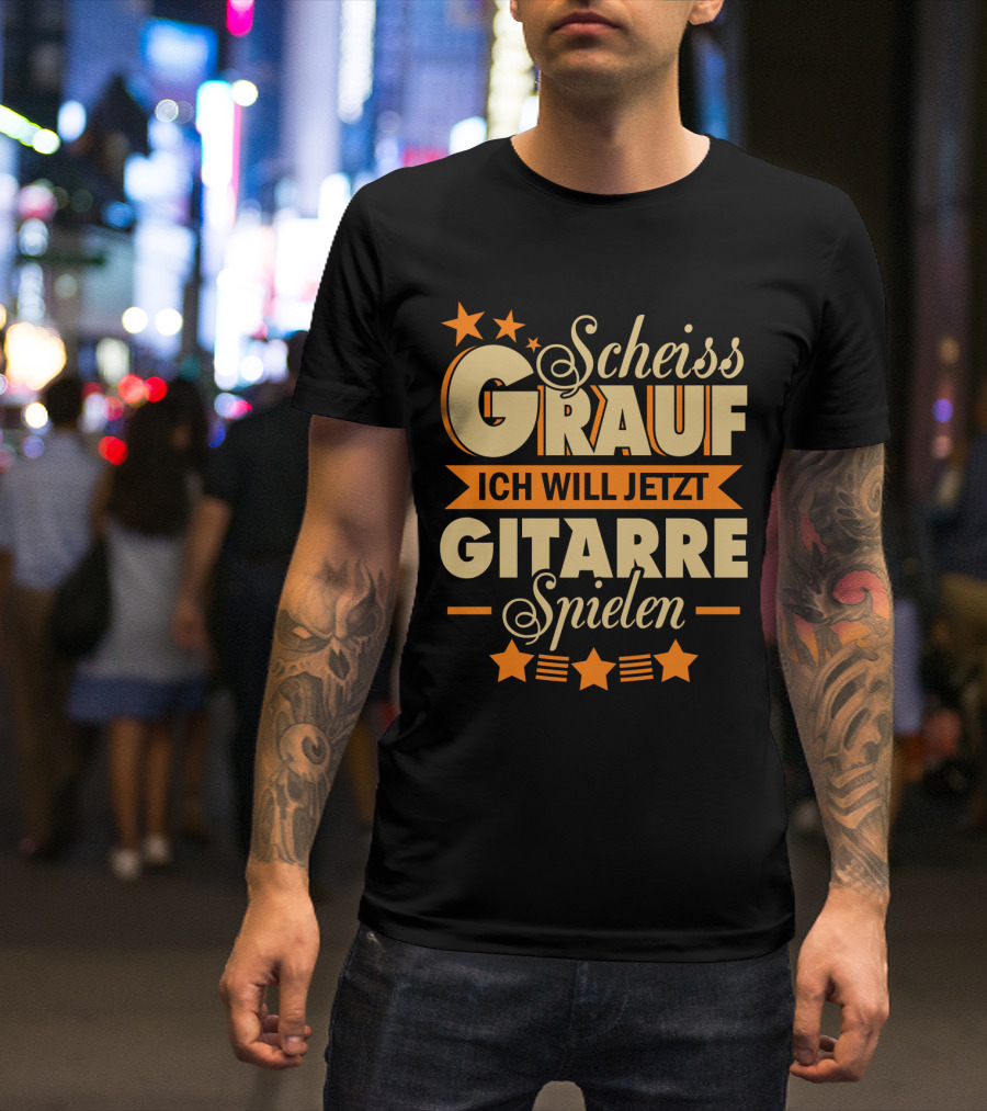 Scheiss Drauf Ich Will Jetzt Gitarre Spielen Gitarrist Geschenk Lustiges T-Shirt