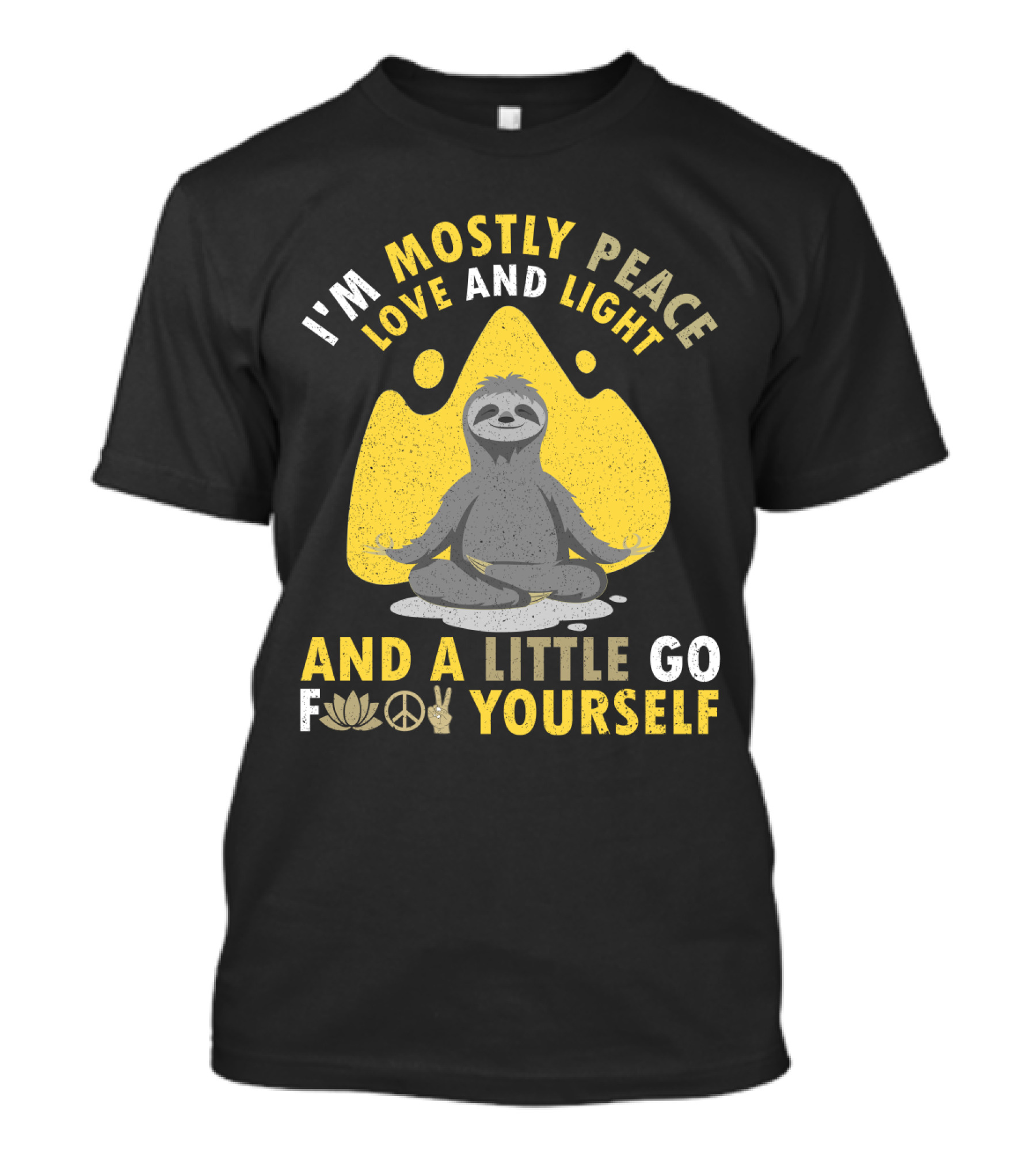 I'm Mostly Peace Love And Light Yoga Sloth And A Little Go F Yourself T-Shirt
