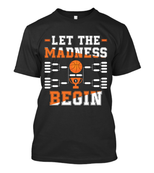 Let The Madness Begin Basketball Tournament Bracket And Trophy T-Shirt