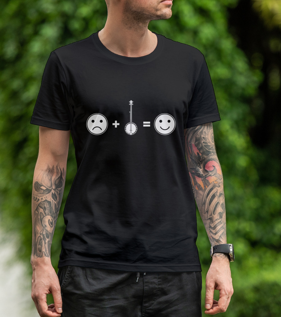 Sad Face Plus Banjo Equals Happy Face Banjo Player Happiness T-Shirt