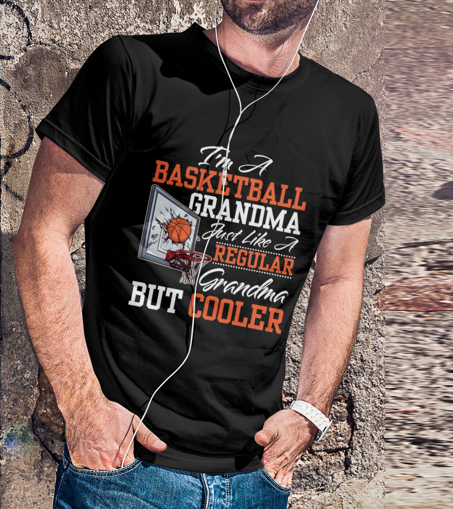 I'm A Basketball Grandma Just Like A Regular Grandma But Cooler T-Shirt