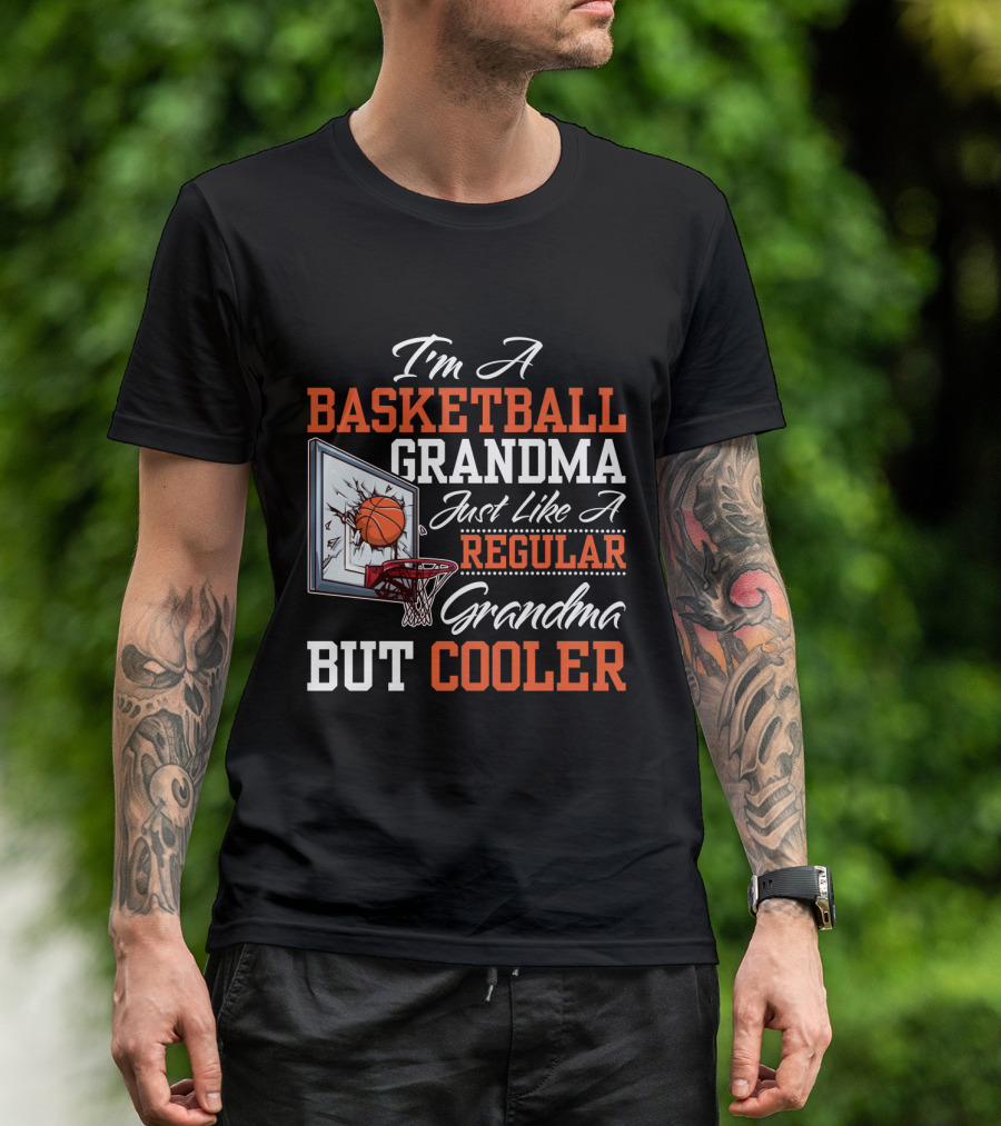 I'm A Basketball Grandma Just Like A Regular Grandma But Cooler T-Shirt