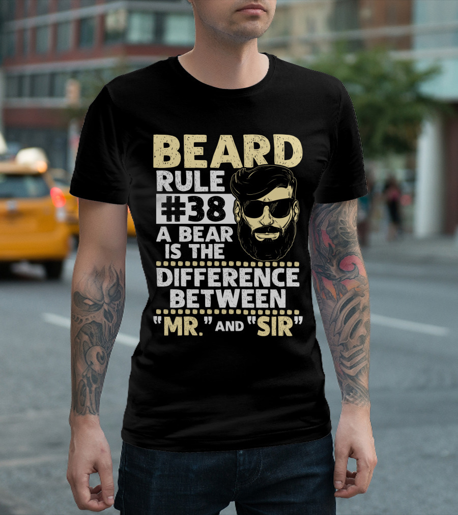 BEARD RULE #38 A Beard is the Difference Between Mr. and Sir T-Shirt