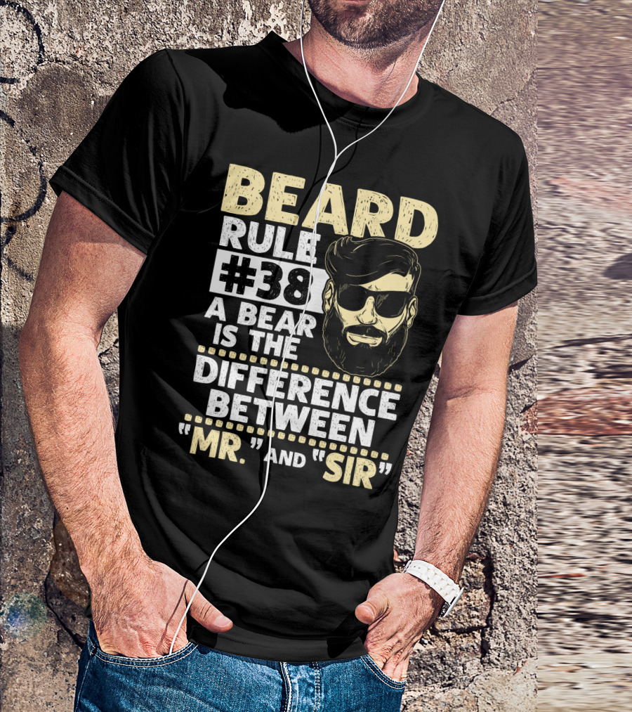 BEARD RULE #38 A Beard Is The Difference Between Mr. And Sir T-Shirt