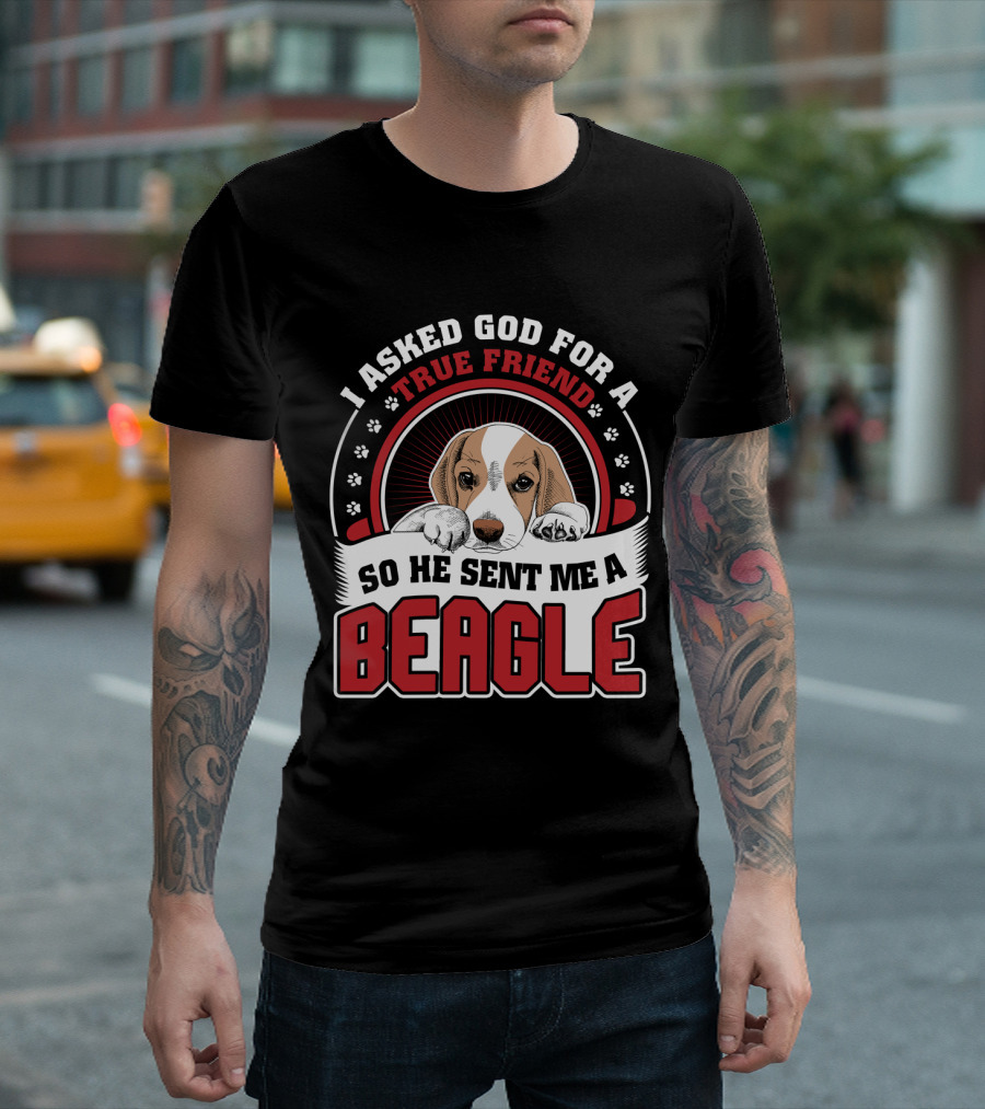 I Asked God For A True Friend So He Sent Me A Beagle Puppy With Paw Prints T-Shirt