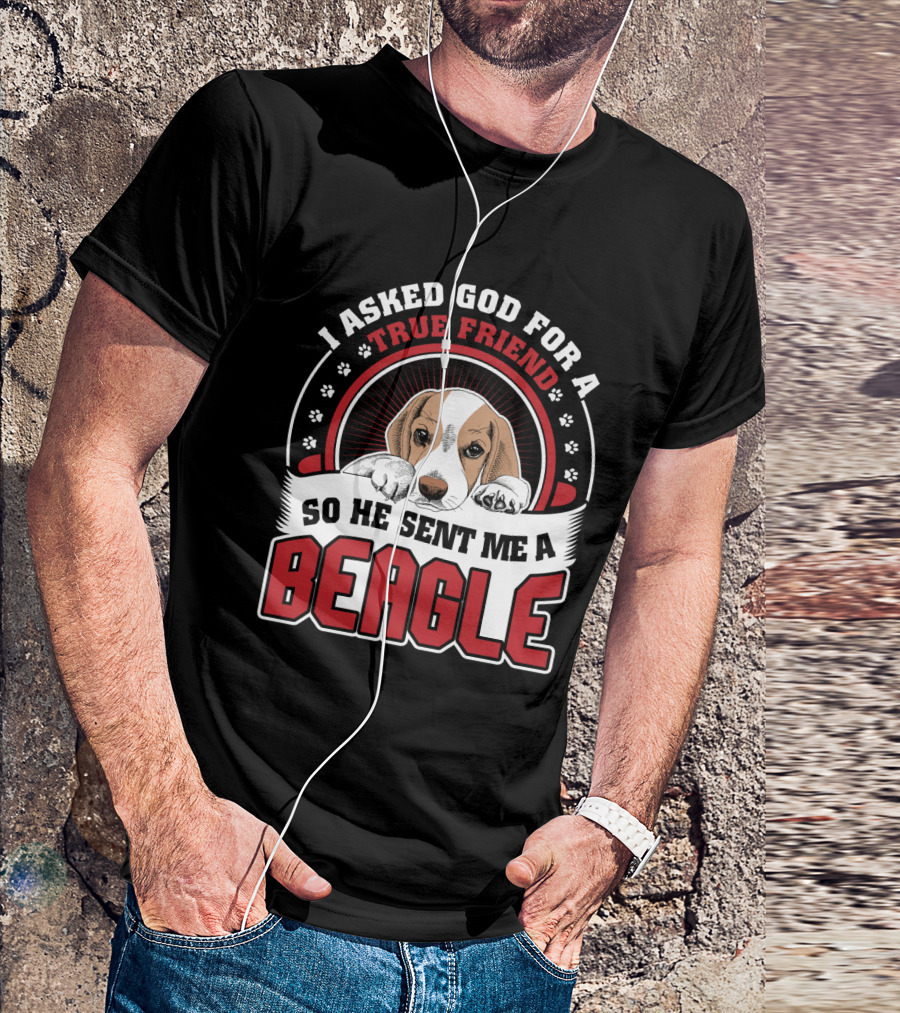 I Asked God For A True Friend So He Sent Me A Beagle Puppy With Paw Prints T-Shirt