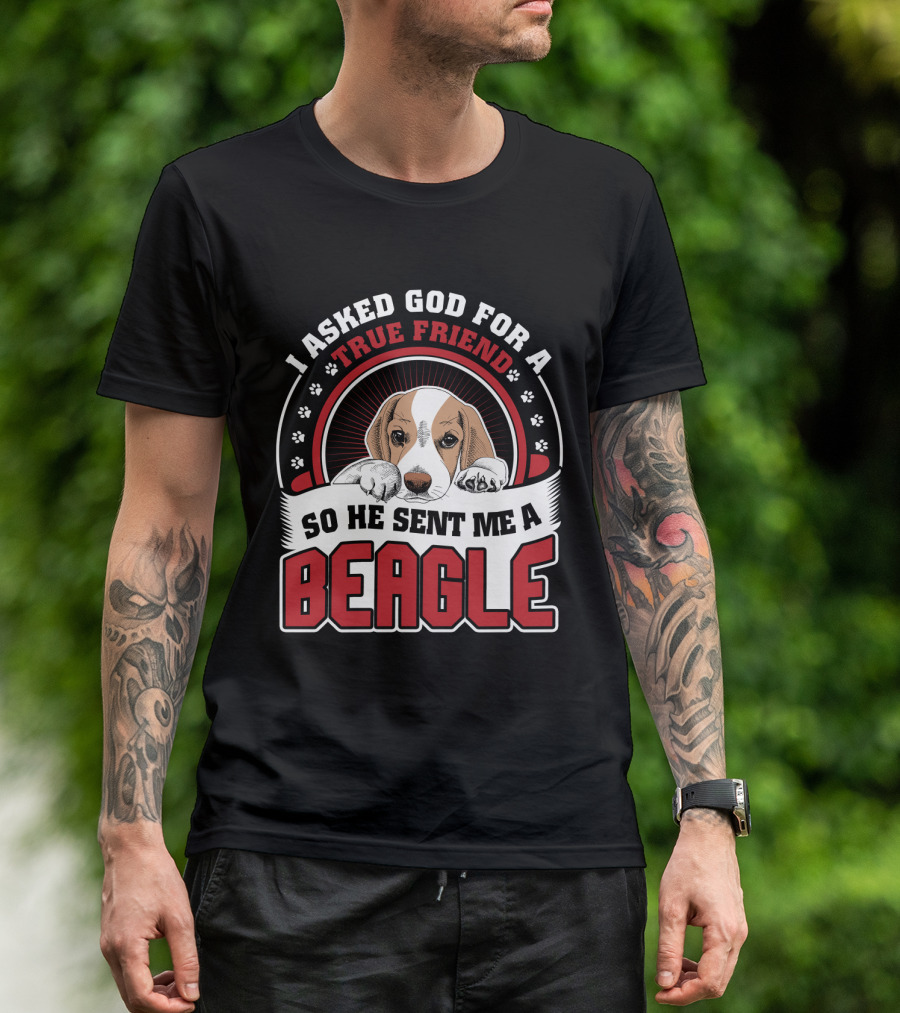 I Asked God For A True Friend So He Sent Me A Beagle Puppy With Paw Prints T-Shirt