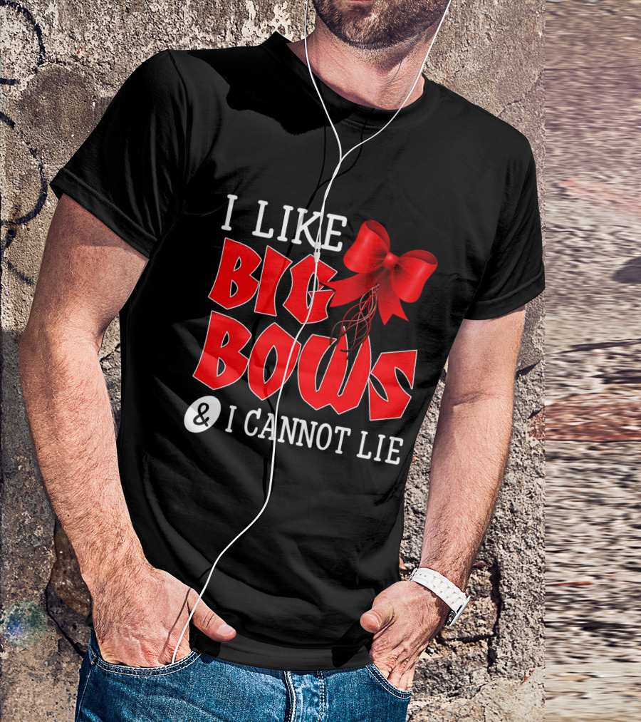 I LIKE BIG BOWS AND I CANNOT LIE Red Ribbon T-Shirt