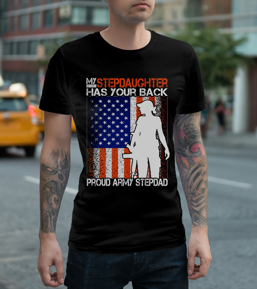 My Stepdaughter Has Your Back Proud Army Stepdad American Flag T-Shirt