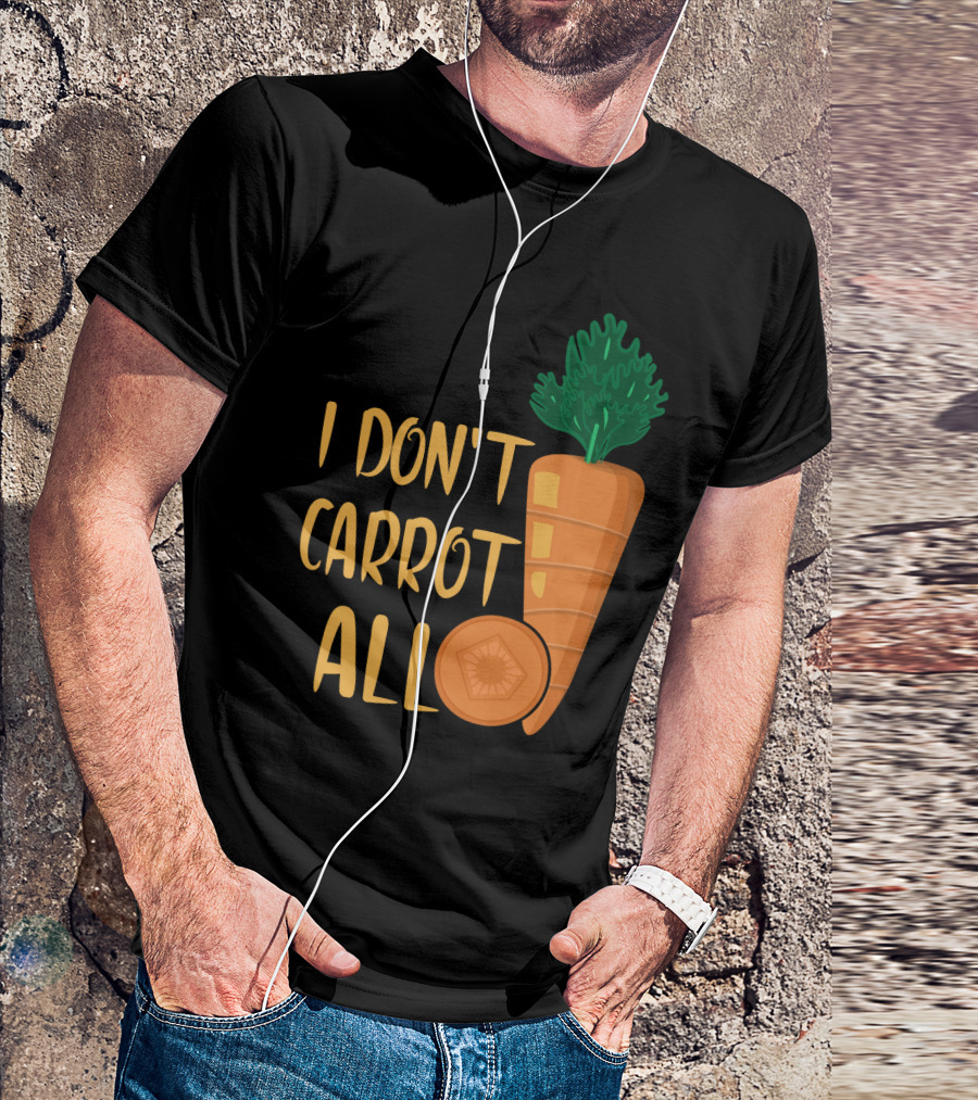 I Don't Carrot All Funny Carrot Pun T-Shirt