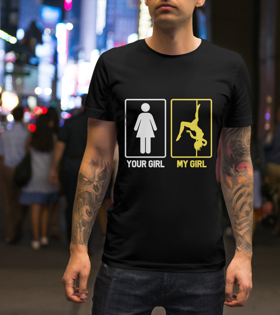 Your Girl My Girl Pole Dancing T-Shirt