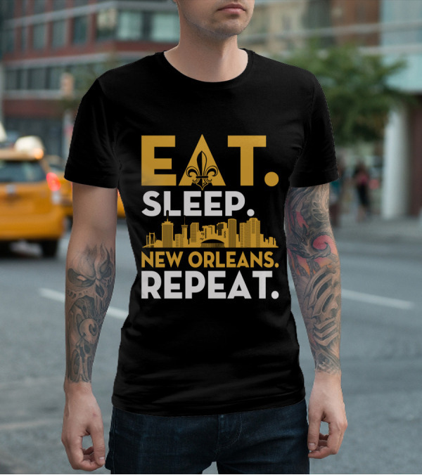 EAT SLEEP NEW ORLEANS REPEAT Fleur-de-Lis Skyline T-Shirt