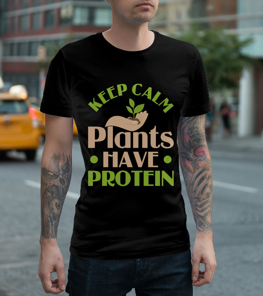 Keep Calm Plants Have Protein Vegan Vegetarian Hand Holding Sprout T-Shirt