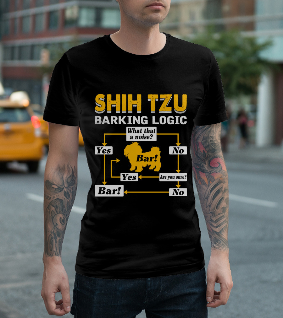 SHIH TZU BARKING LOGIC FLOWCHART YES NO ARE YOU SURE BAR WHAT THAT A NOISE T-Shirt