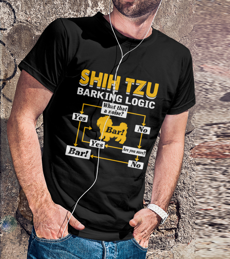 SHIH TZU BARKING LOGIC FLOWCHART YES NO ARE YOU SURE BAR WHAT THAT A NOISE T-Shirt