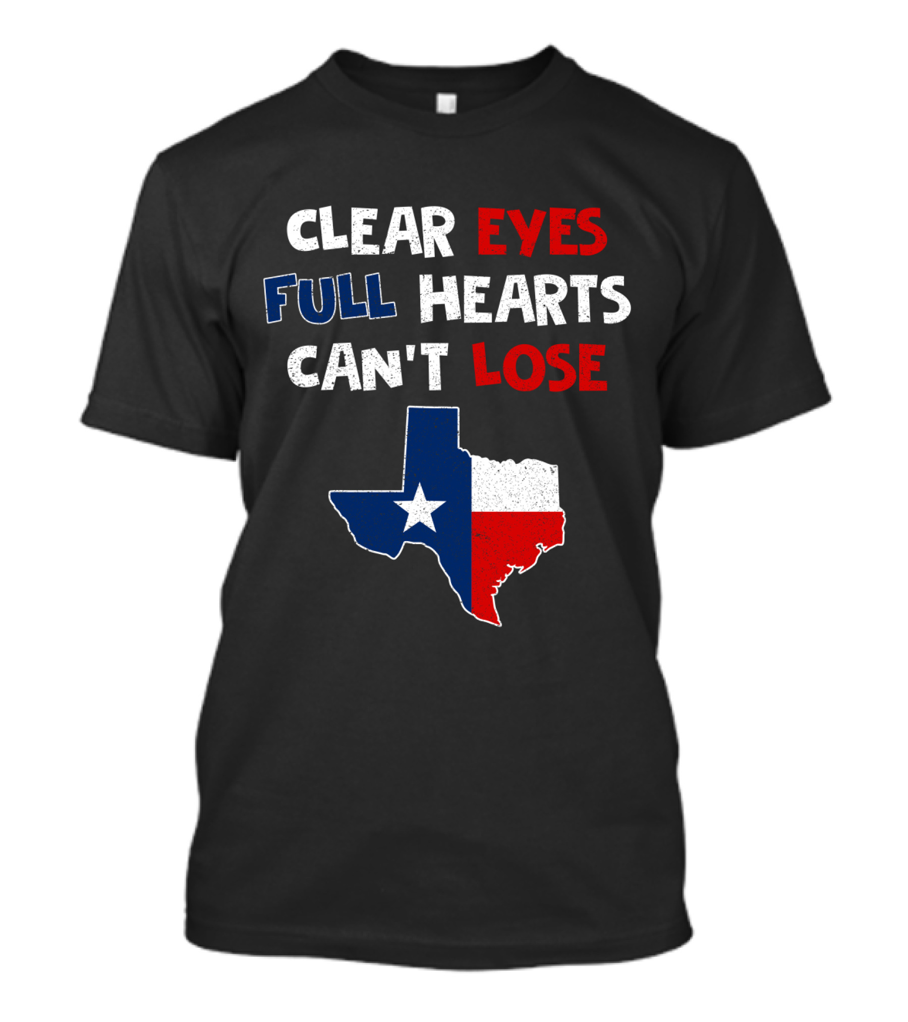 Clear Eyes Full Hearts Can't Lose Texas Flag T-Shirt