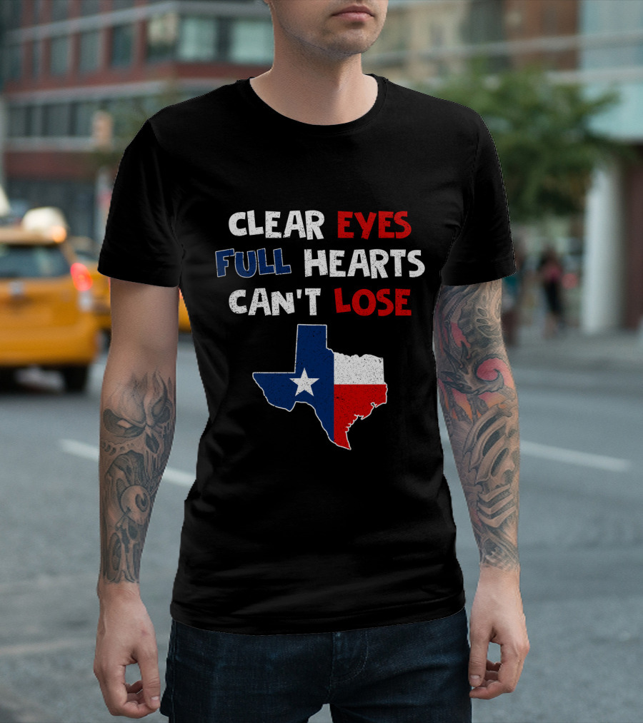 Clear Eyes Full Hearts Can't Lose Texas Flag T-Shirt