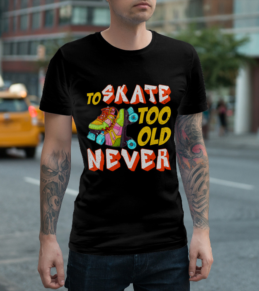 Never Too Old To Skate Retro Roller Skates T-Shirt