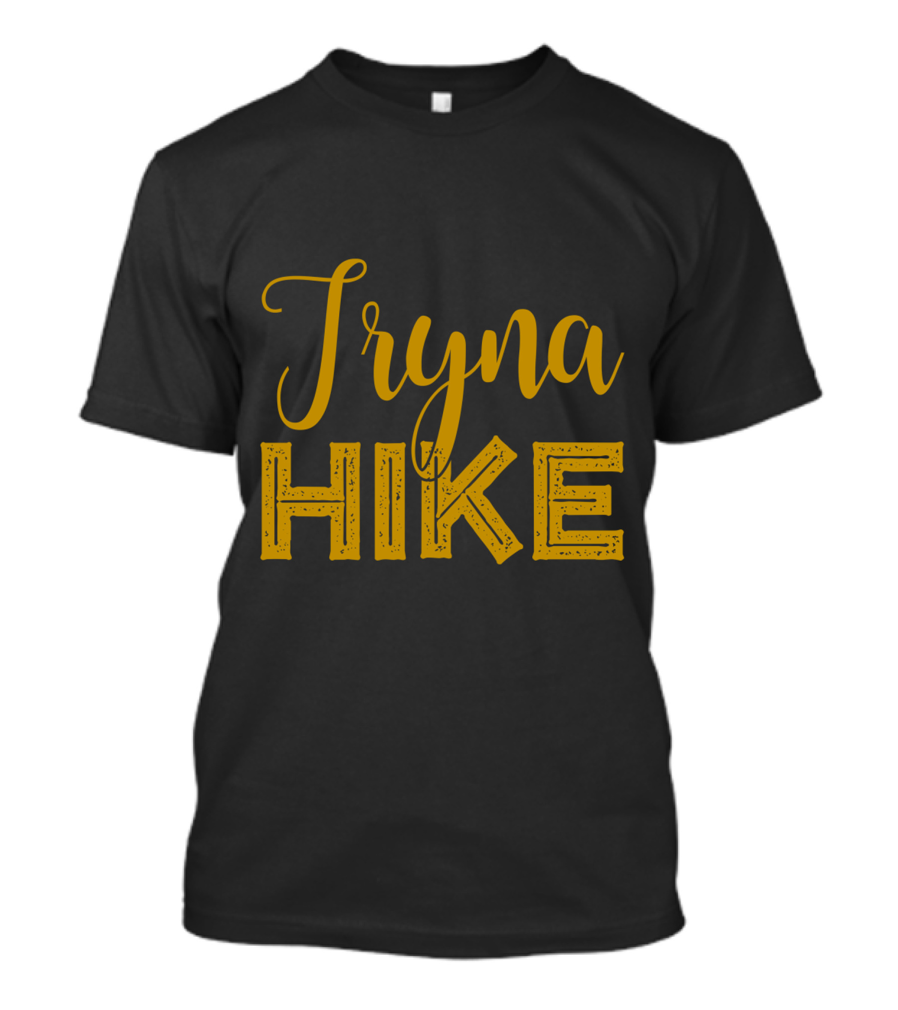 Tryna Hike Funny Mountain Hiking T-Shirt