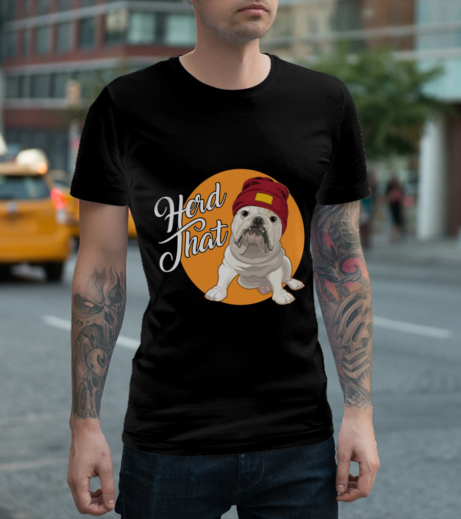 Herd That Bulldog Animal Lover Dog Beanie Hat Funny T-Shirt