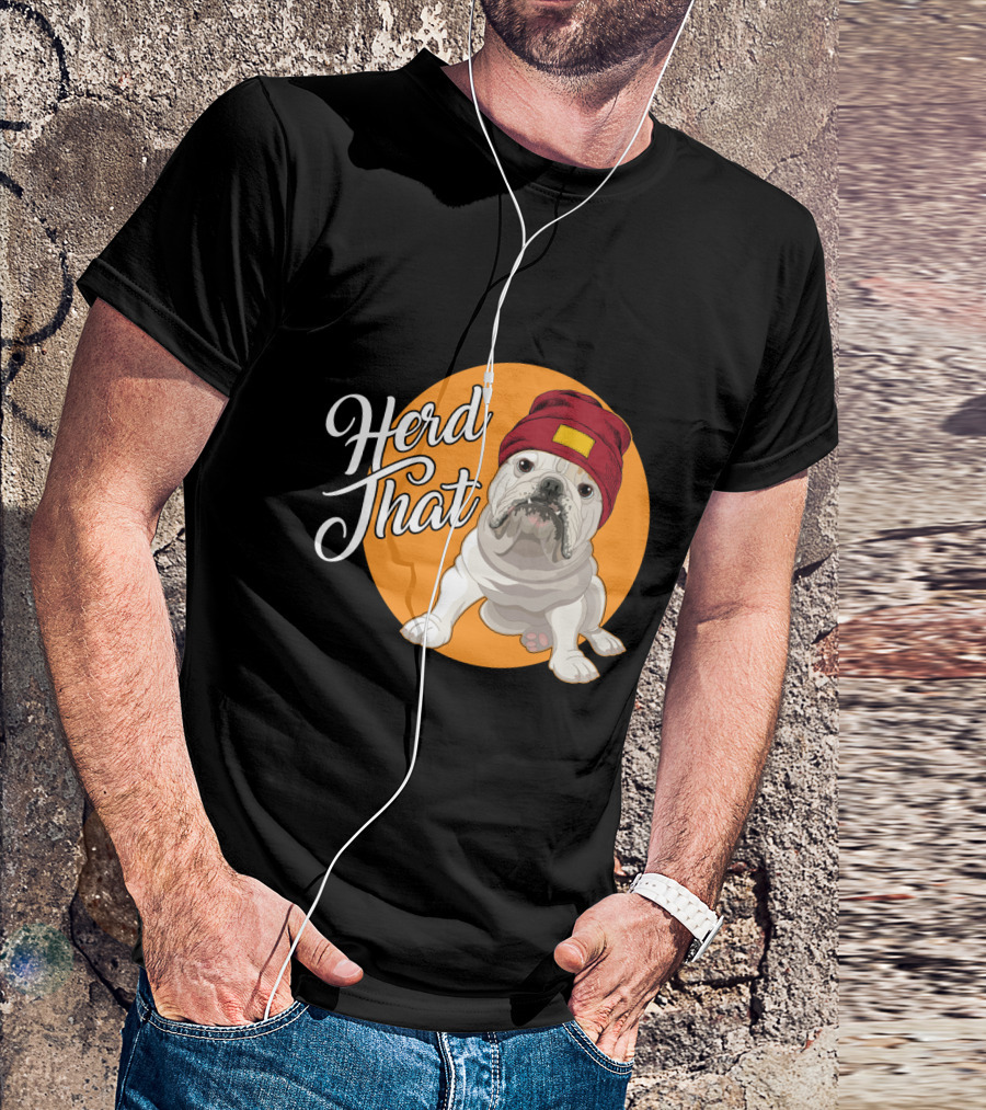 Herd That Bulldog Animal Lover Dog Beanie Hat Funny T-Shirt