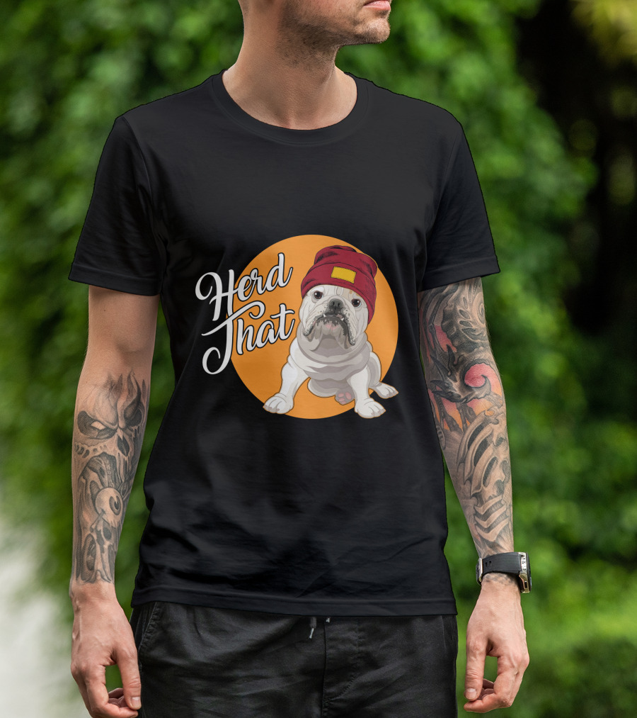 Herd That Bulldog Animal Lover Dog Beanie Hat Funny T-Shirt