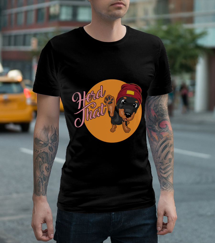 Herd That Rottweiler Funny Animal Lover Dog T-Shirt