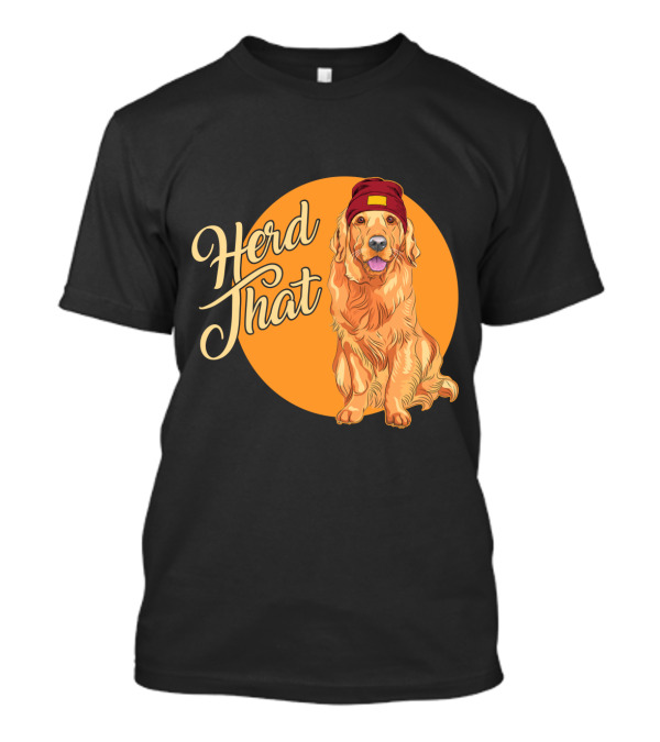 Herd That Funny Golden Retriever Animal Lover Dog T-Shirt