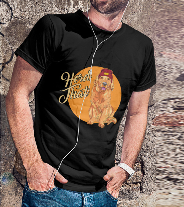 Herd That Funny Golden Retriever Animal Lover Dog T-Shirt
