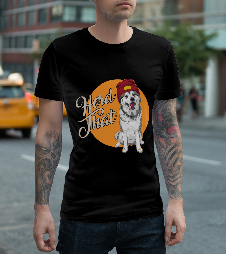 Herd That Siberian Husky with Red Beanie Animal Lover Dog T-Shirt