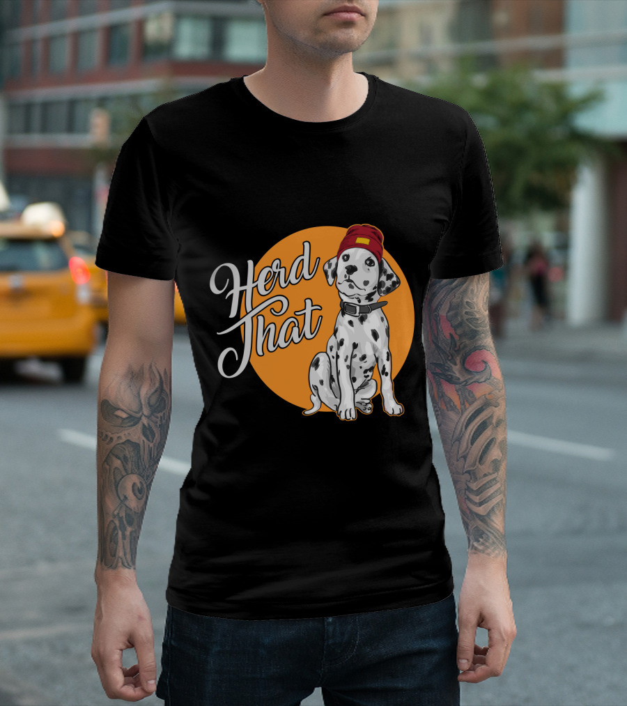 Herd That Dalmatian Dog Lover Funny Animal T-Shirt