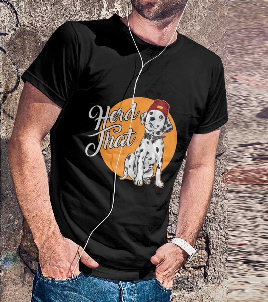 Herd That Dalmatian Dog Lover Funny Animal T-Shirt