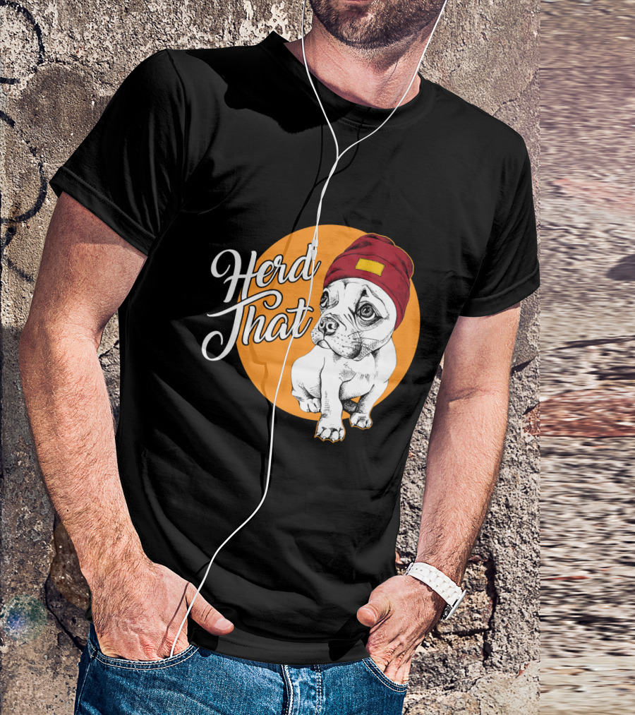 Herd That Funny French Bulldog Animal Lover Dog T-Shirt