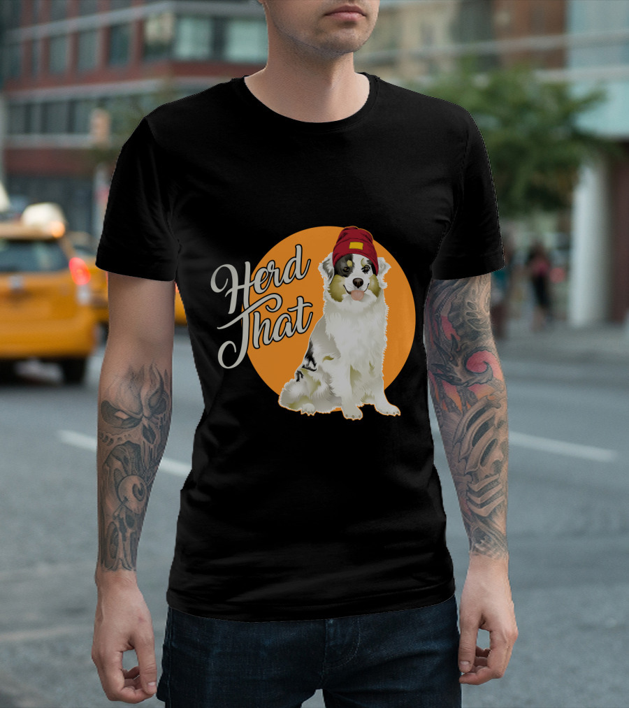 Herd That Funny Australian Shepherd Animal Lover Dog T-Shirt