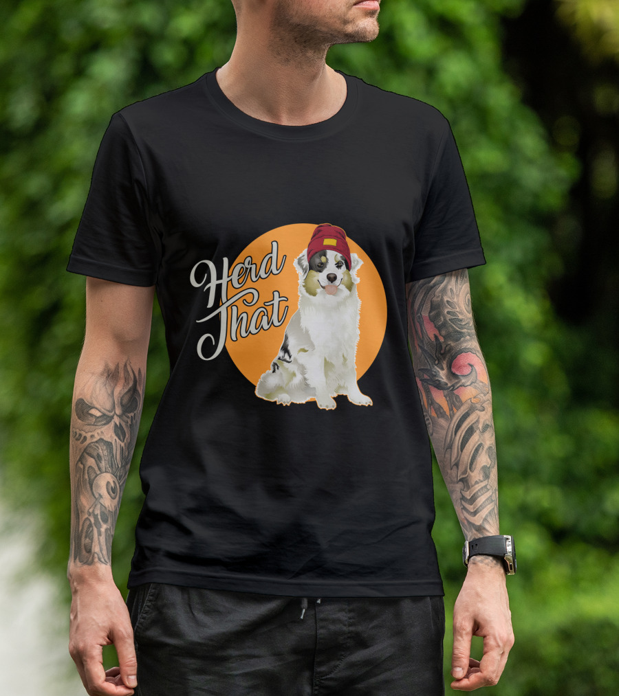 Herd That Funny Australian Shepherd Animal Lover Dog T-Shirt