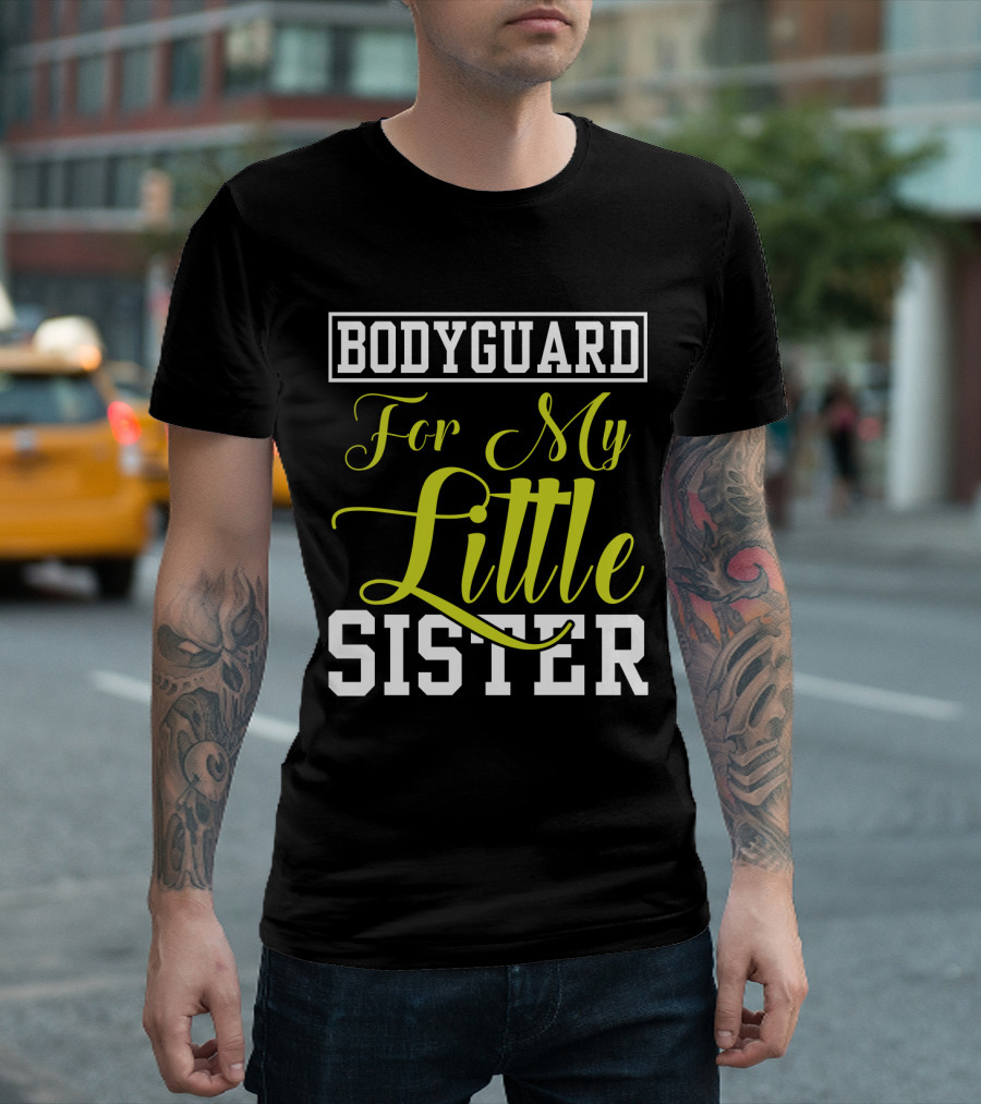 Bodyguard For My Little Sister T-Shirt