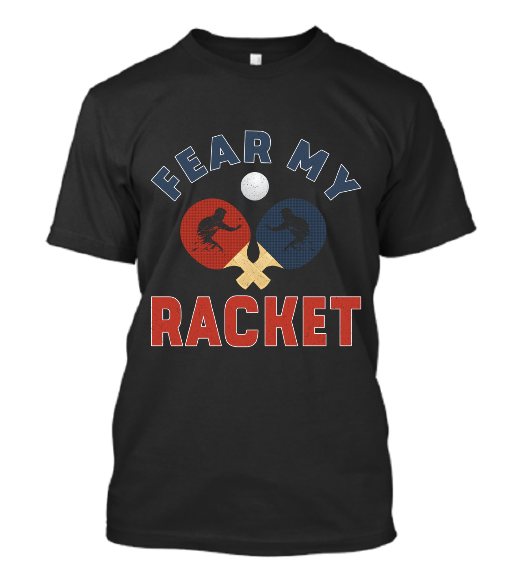 Fear My Racket Ping Pong Players T-Shirt