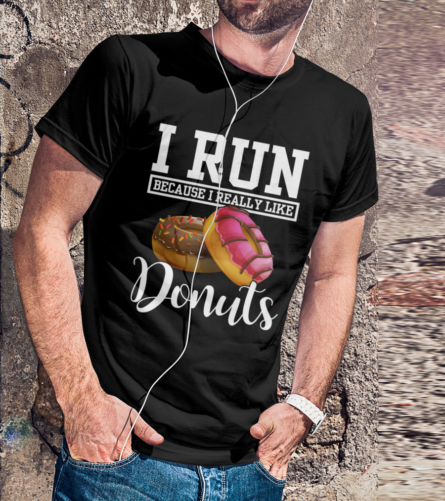 I Run Because I Really Like Donuts T-Shirt