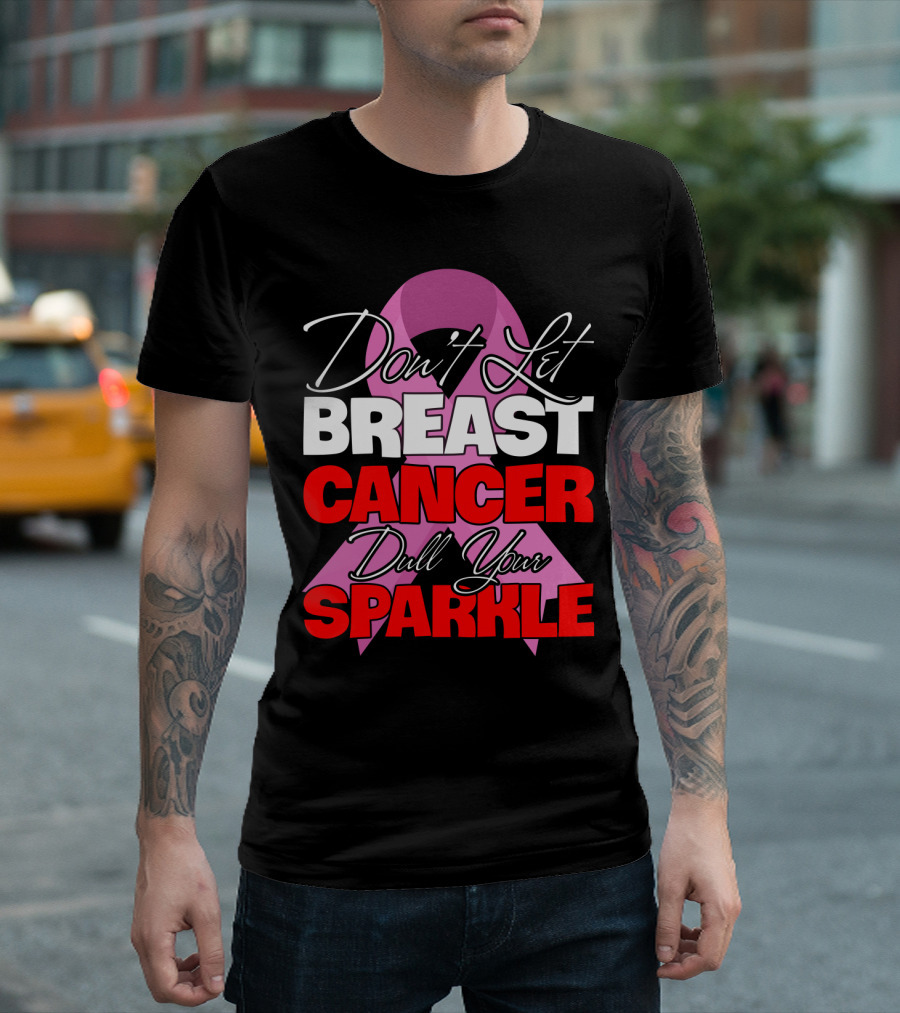 Don't Let Breast Cancer Dull Your Sparkle Pink T-Shirt