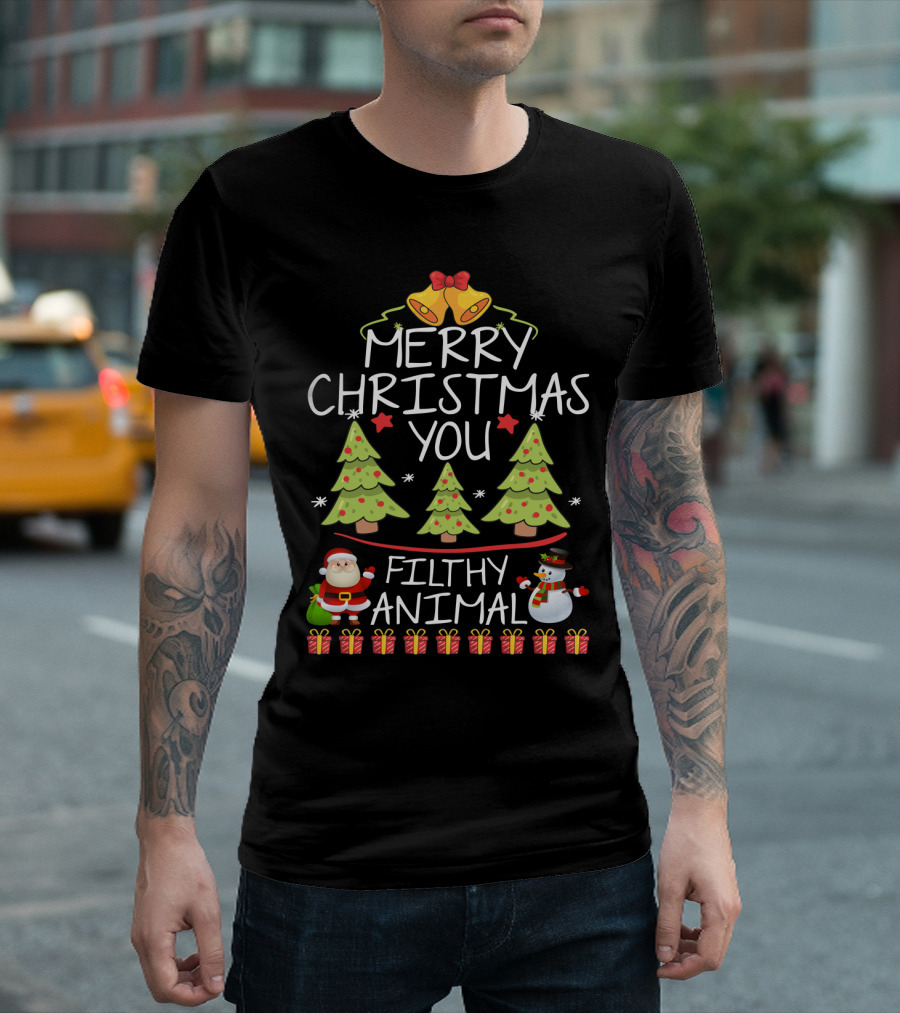 Merry Christmas You Filthy Animal Santa Snowman Christmas Trees Gifts T-Shirt