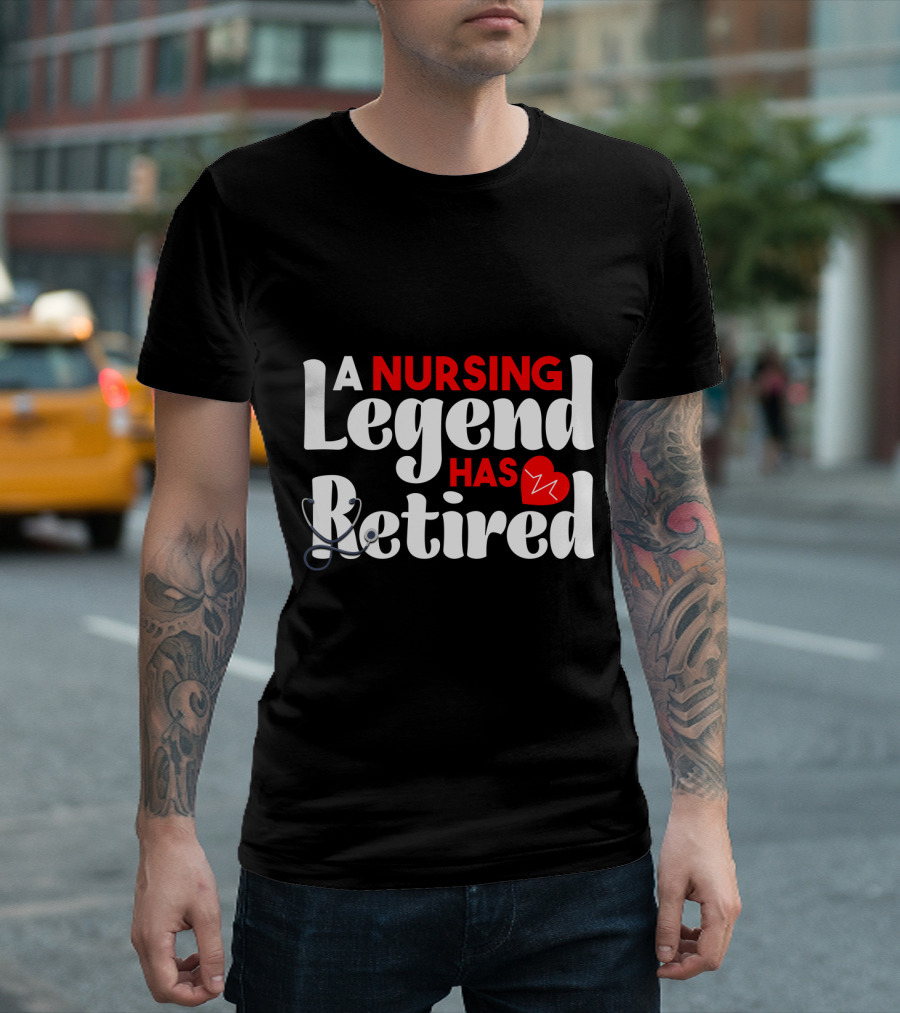 A Nursing Legend Has Retired T-Shirt