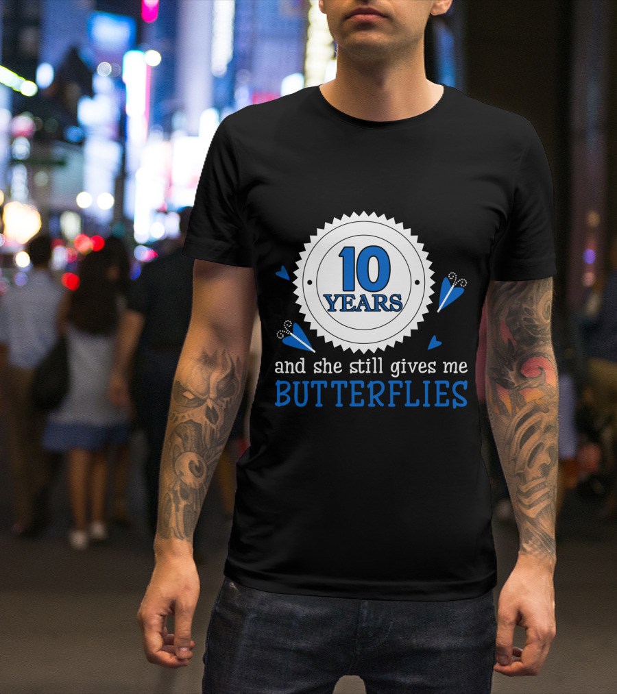 10 Years And She Still Gives Me Butterflies T-Shirt