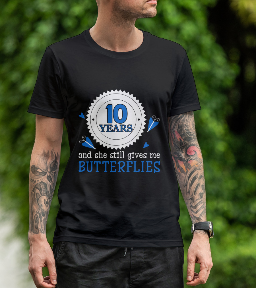 10 Years And She Still Gives Me Butterflies T-Shirt